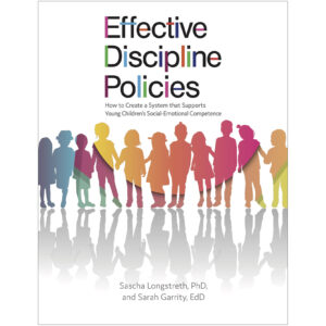 Effective Discipline Policies: How to Create a System that Supports Young Childrens Social-Emotional Competence