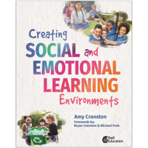 Creating Social and Emotional Learning Environments