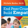 End Peer Cruelty, Build Empathy: The Proven 6Rs of Bullying Prevention That Create Inclusive, Safe, and Caring Schools